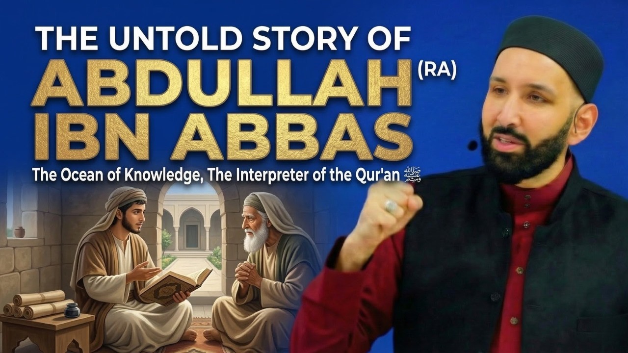 The Remarkable Story of Abdullah ibn Abbas (RA): The Scholar of the Ummah | Dr. Omar Suleiman