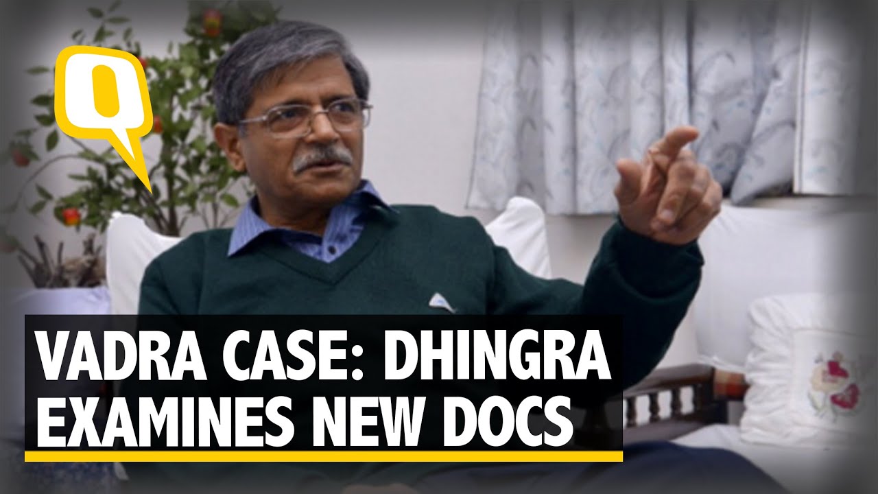 The Quint: Dhingra Commission Given 6 Weeks to Examine New Docs in Vadra Case