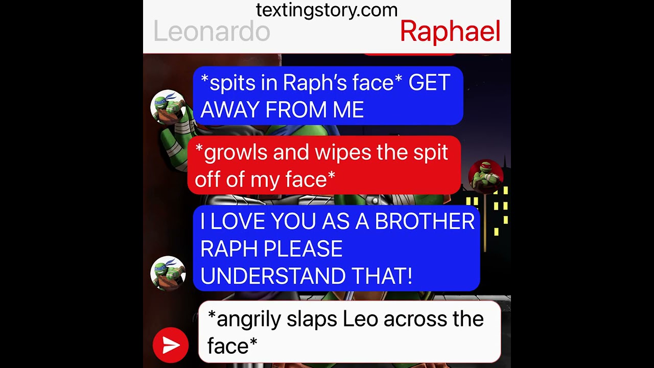 TMNT  Raph kidnaps Leo and Karai (Full TextingStory) Warning: sorry about misspelling I type fast