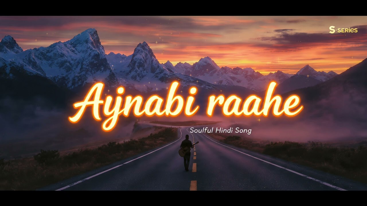 अजनबी राहें | Emotional Hindi Travel Song 2026 | Peaceful Soulful Music | S-Series #trendingsong