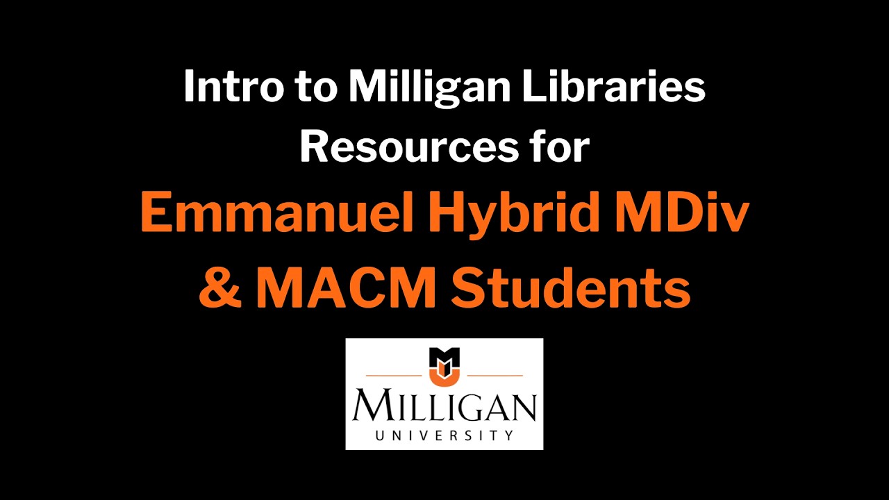Intro to Milligan Libraries Resources for Hybrid MDiv & MACM Students
