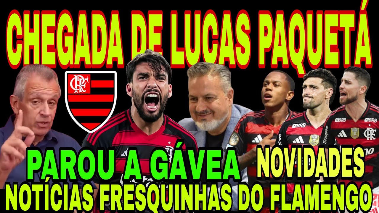 FLAMENGO: CHEGADA DE LUCAS PAQUETÁ! INGLESES ASSUSTADOS, WALLACE YAN, ATITUDE DE BAP, REFORÇO NO BR