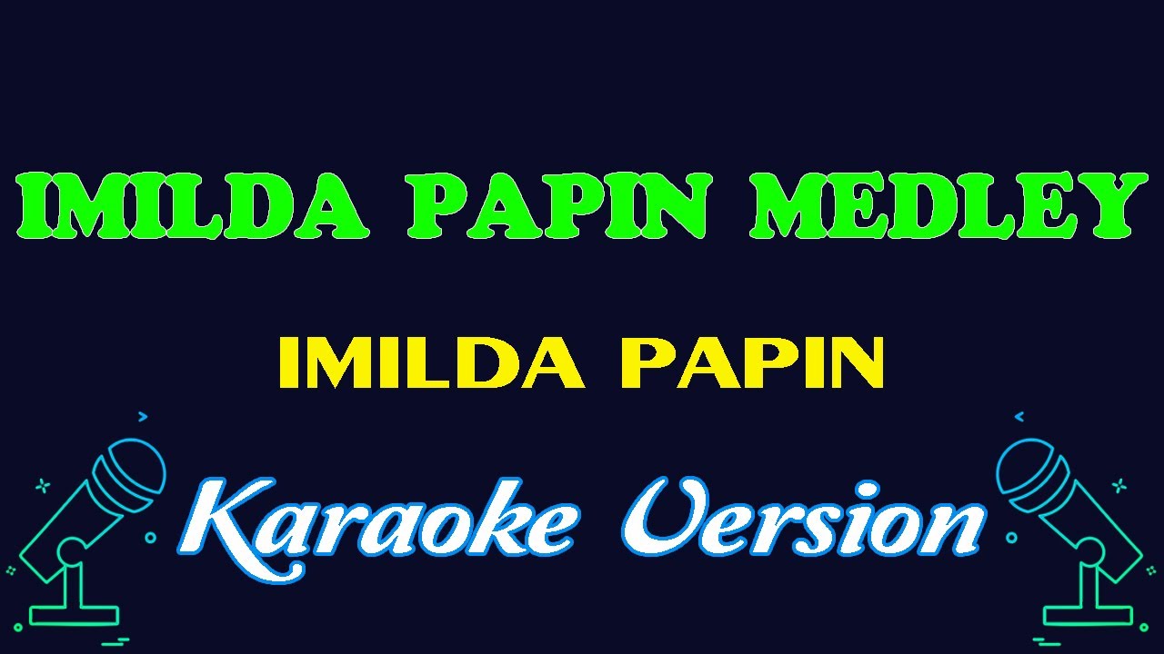 Imilda Papin Medley | Imilda Papin Karaoke