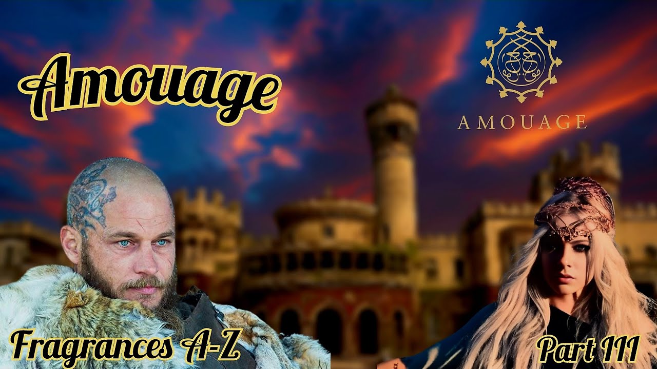 Amouage Fragrances A-Z - Part III