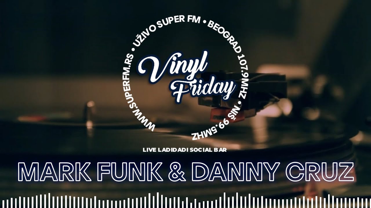 Vinyl Friday #78 Mark Funk & Danny Cruz┃Super FM (Ladidadi Social Bar)
