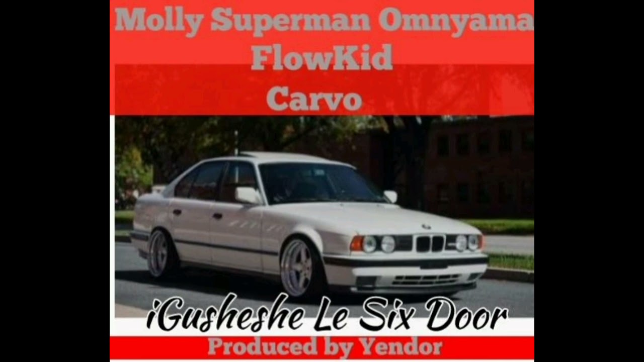Molly Superman Omnyama feat Flowkid & Carvo - iGusheshe Le 6 Door