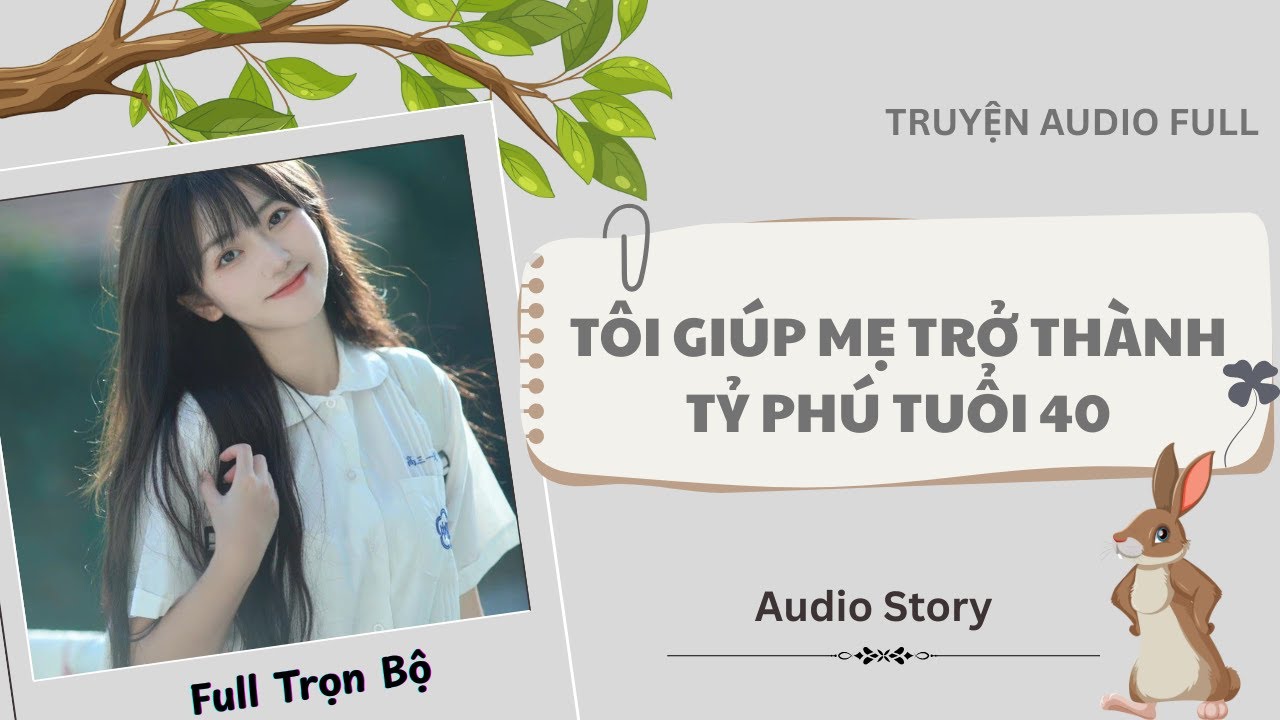 [Truyện Audio Full] TÔI GIÚP MẸ TRỞ THÀNH TỶ PHÚ TUỔI 40