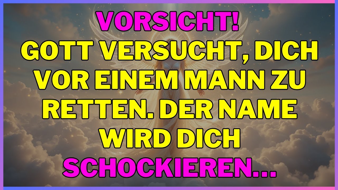Vorsicht! Gott versucht, dich vor einem Mann zu retten. Der Name wird dich schockieren…