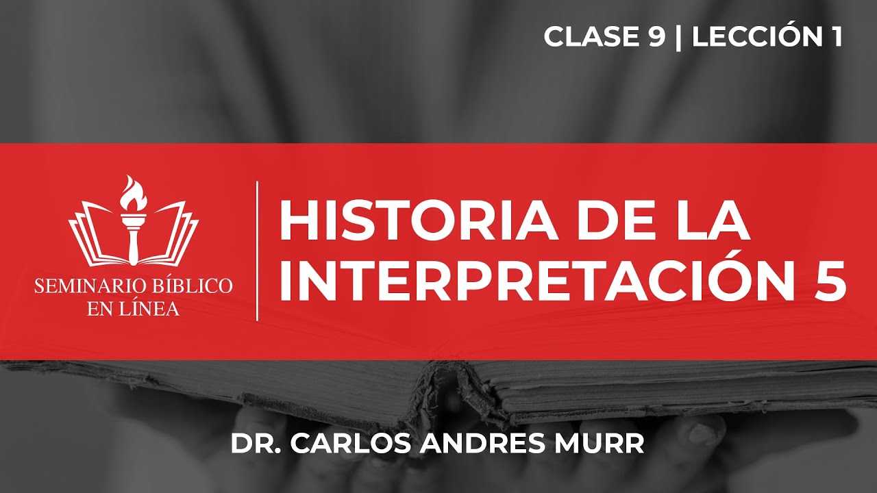La Historia de la Interpretación 5 - Hermenéutica | Clase 9 - Lección 1