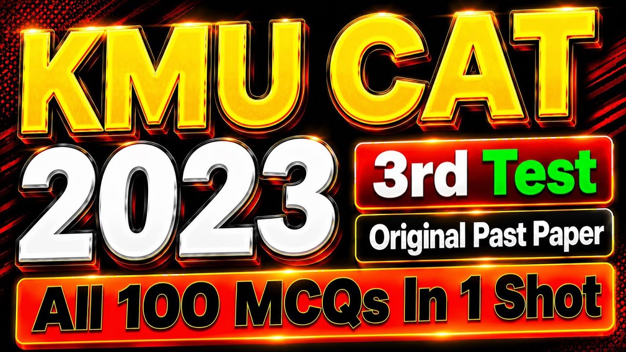 KMU CAT 2023 3rd TEST | Original Past Paper Solved | 100 MCQs  with Easy Explanation In One Shot