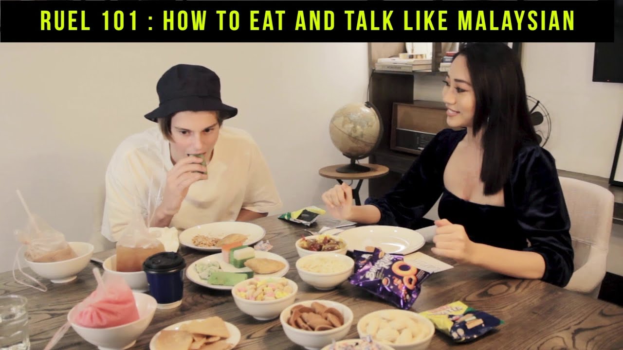 RUEL 101 : How to Eat and Talk like Malaysian