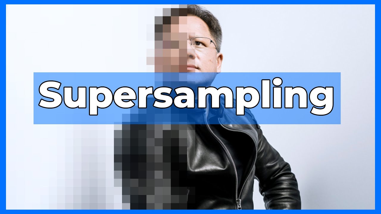 El SUPERSAMPLING lo que debes saber