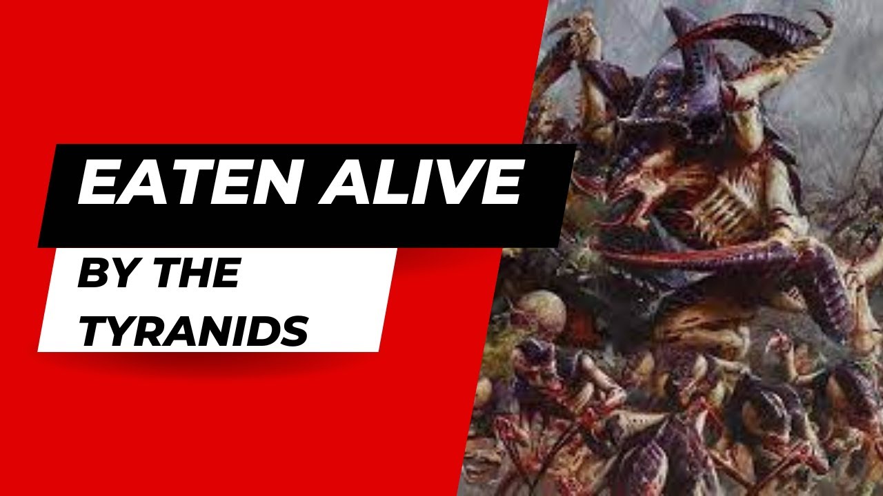 Eaten Alive By The Tyranids #40k