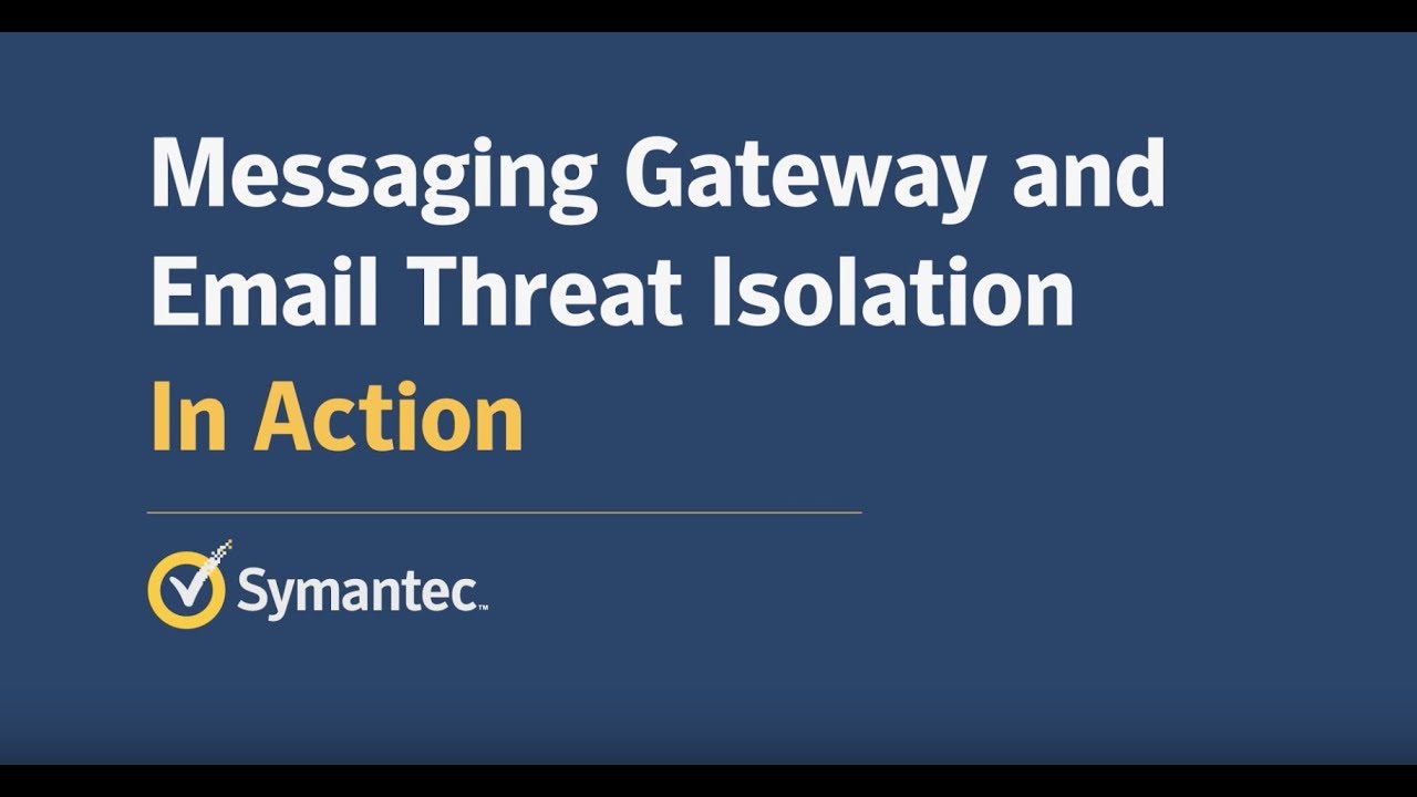 Symantec Messaging Gateway and Email Threat Isolation
