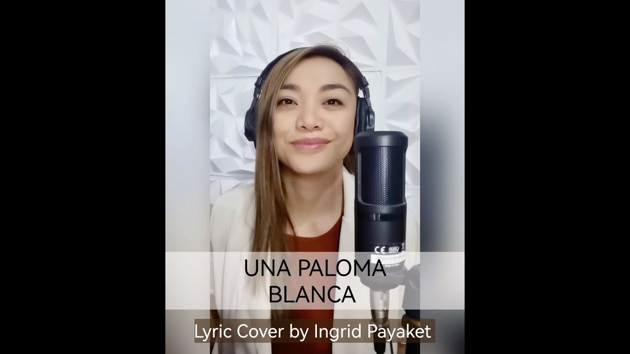 UNA PALOMA BLANCA - Lyric Cover by Ingrid Payaket