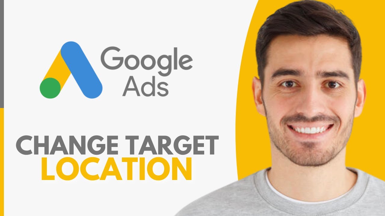 How To Change Target Location In Google Ads - Step by Step