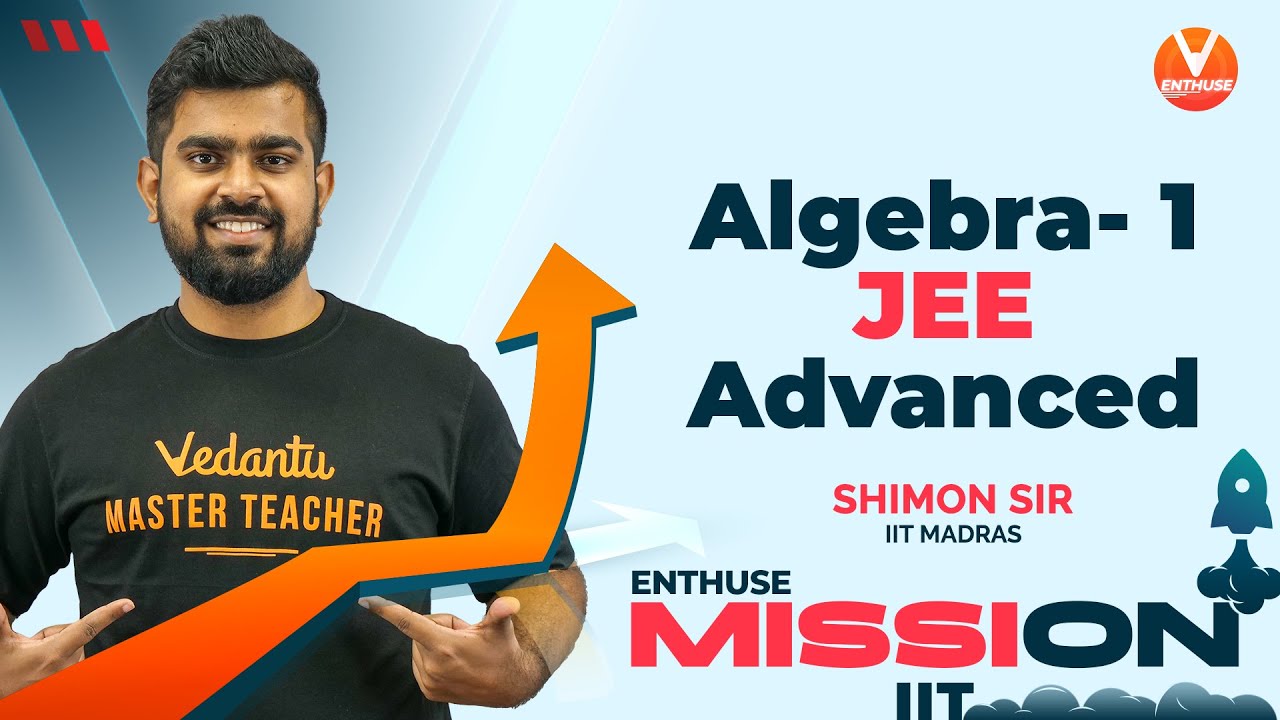 Algebra JEE - 1 [Mission IIT🎯] | JEE Advanced 2021 | JEE Maths | Vedantu Enthuse | Shimon Sir