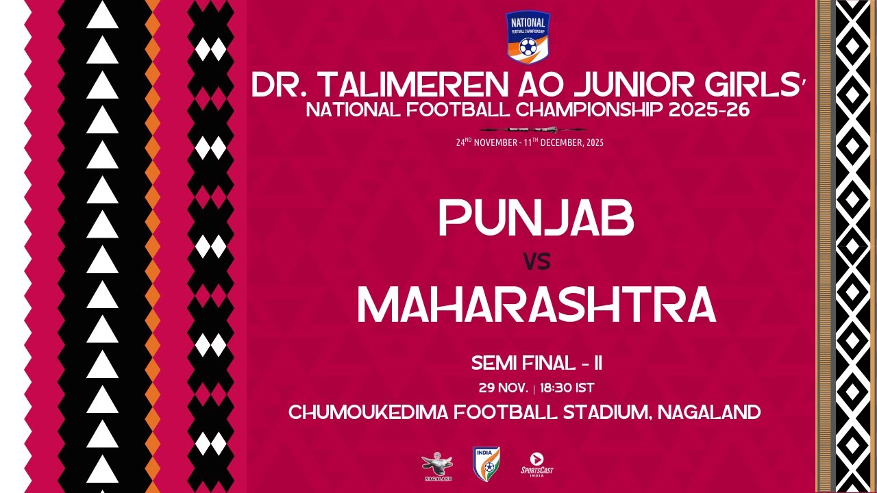 DR.TALIMEREN AO JR' GIRL'S NATIONAL FOOTBALL CHAMPIONSHIP 2025 -26 | PUNJAB VS MAHRASHTRA | SF - 2