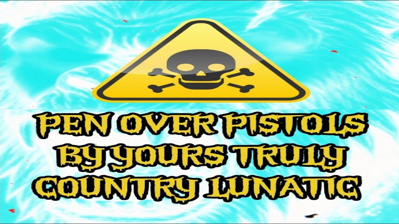 PEN OVER PISTOLS ☆ COUNTRY LUNATIC