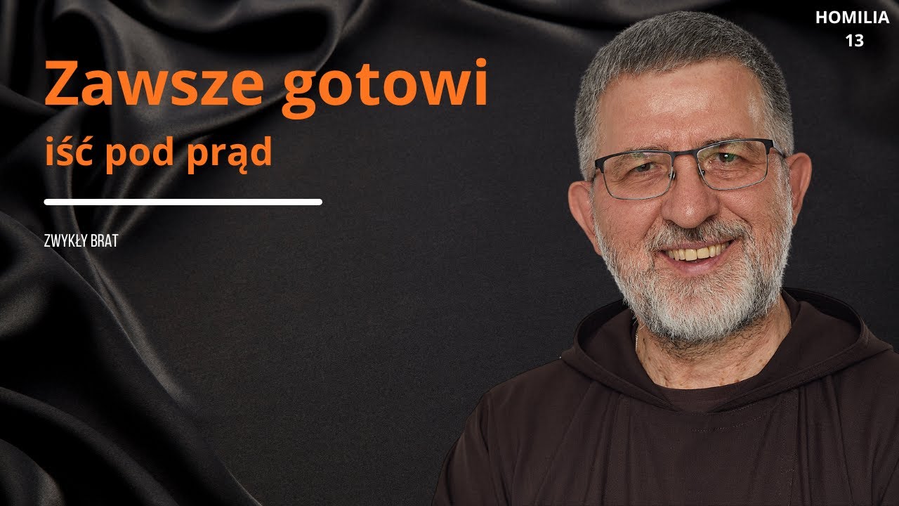 Zawsze gotowi iść pod prąd | o. Andrzej Derdziuk OFMCap