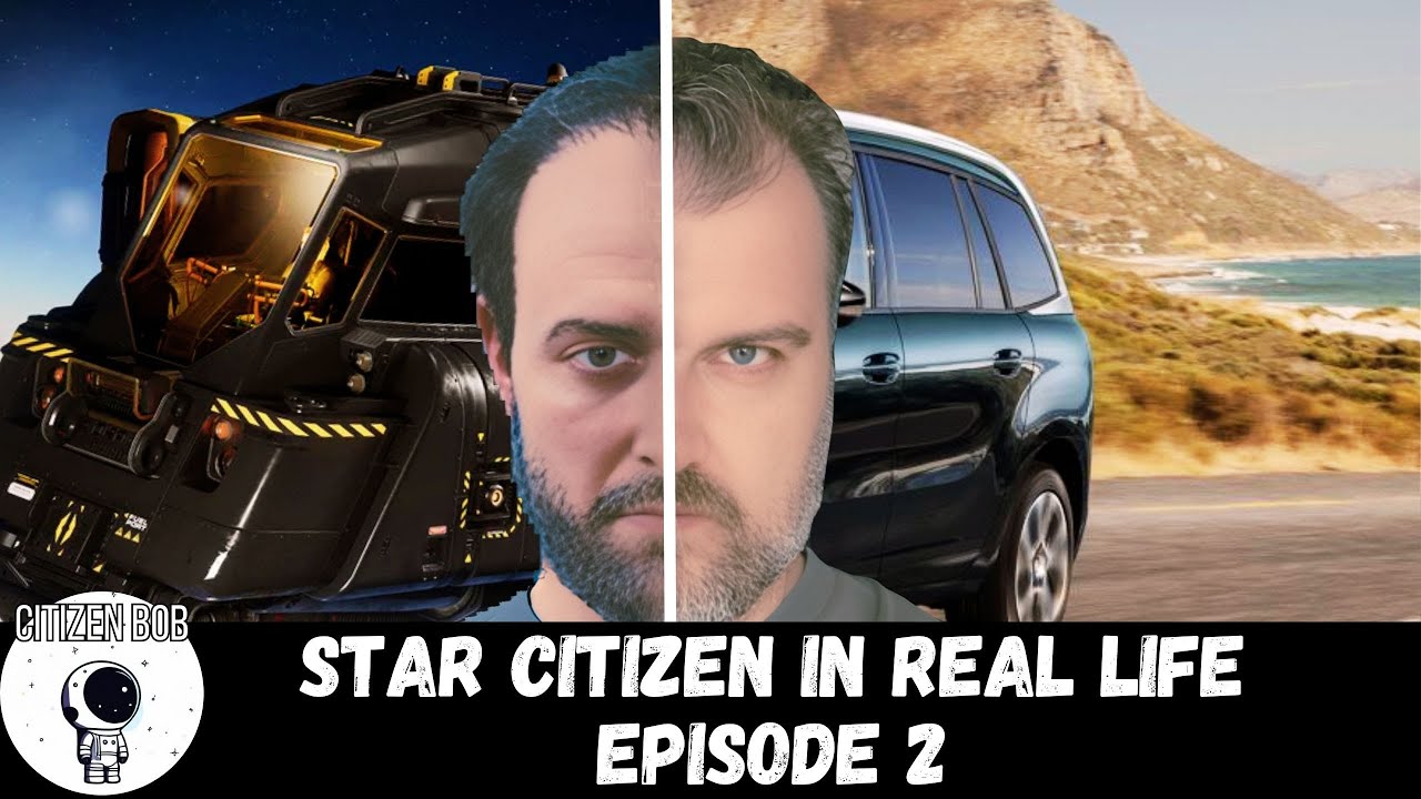 Citizen Bob - Star Citizen In Real Life Episode 2