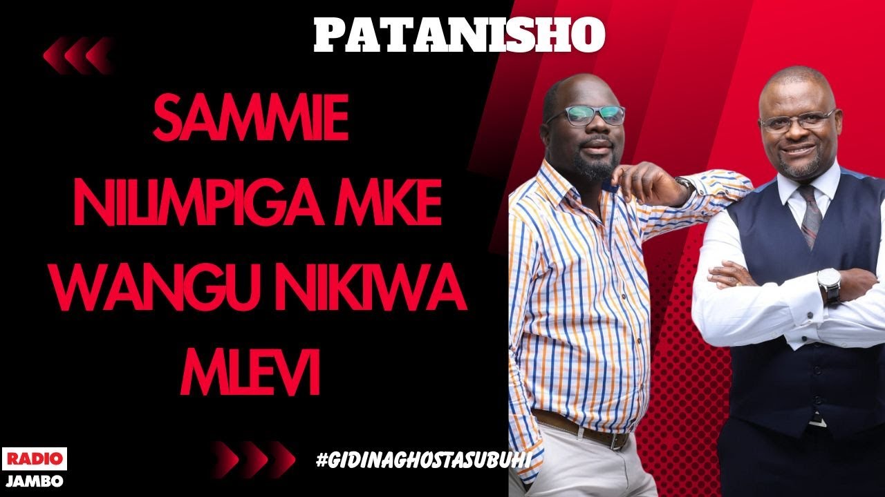 PATANISHO :  SAMMIE - NILIMPIGA MKE WANGU NIKIWA MLEVI