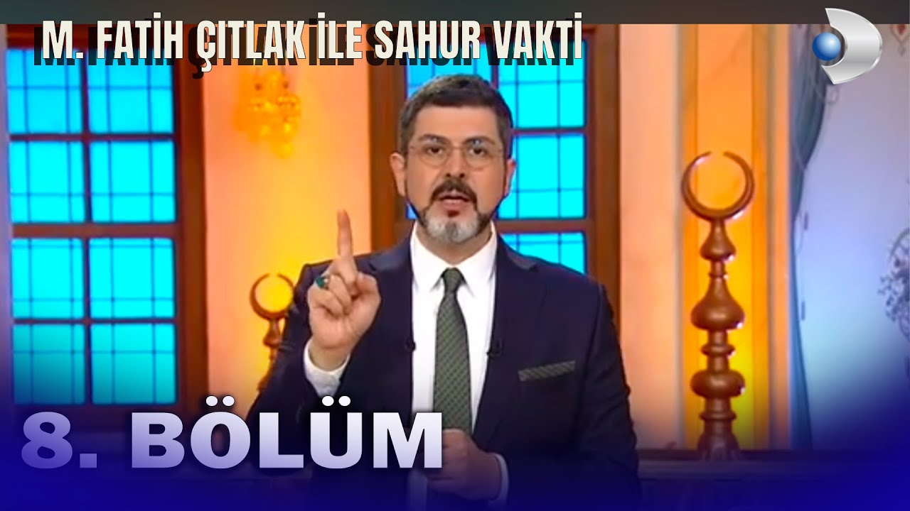 M. Fatih Çıtlak İle Sahur Vakti 8.Bölüm - FULL BÖLÜM (2021)