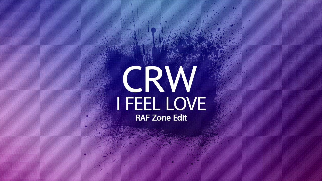 CRW - I Feel Love (RAF Zone Edit)