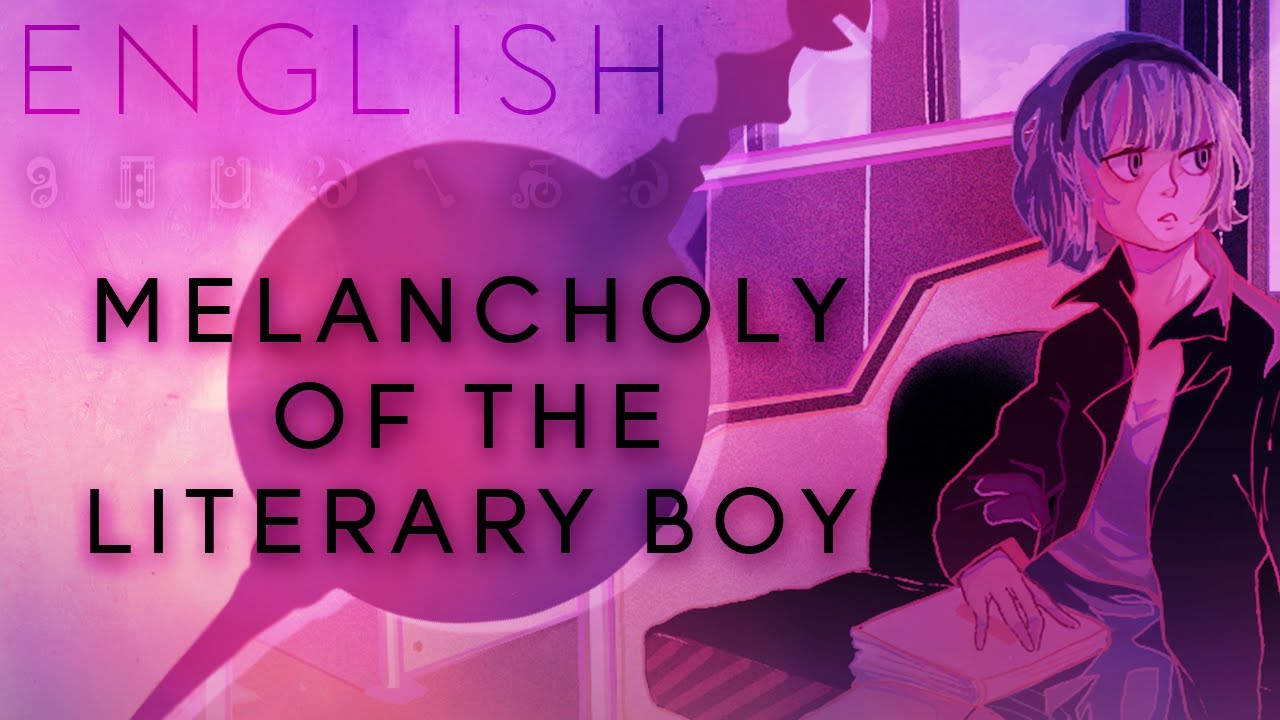 Melancholy of the Literary Boy english ver. 【Oktavia】文学少年の憂鬱 【英語で歌ってみた】