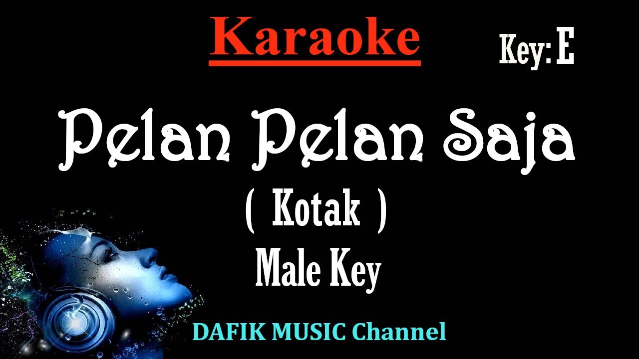 Pelan Pelan Saja (Karaoke) Kotak/ Nada Pria/ Cowok/ Male Key E
