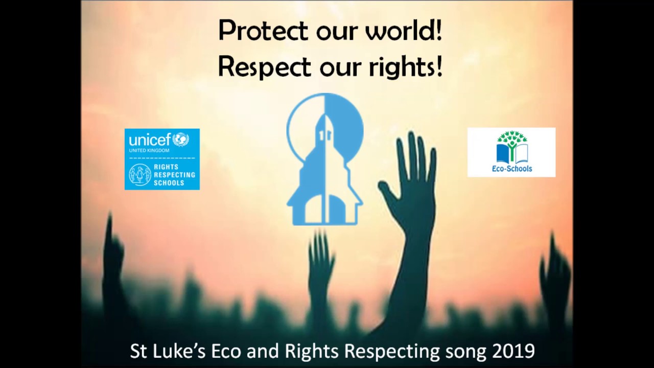 Protect Out World! Respect Our Rights! - St Luke's Eco and Rights Respecting Song 2019