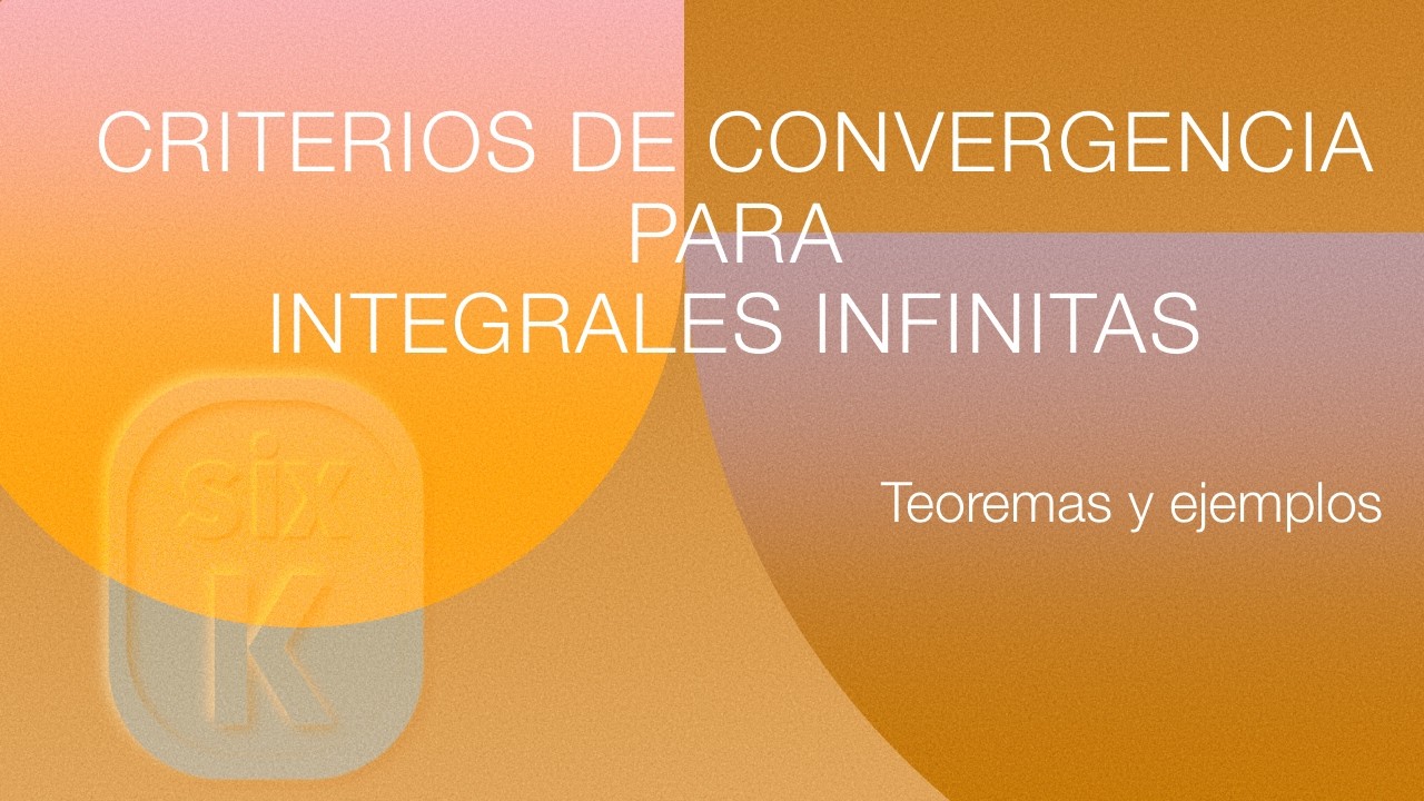 Criterios convergencia para integrales infinitas