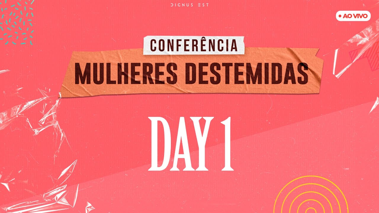 CONFERÊNCIA MULHERES DESTEMIDAS | DAY #1