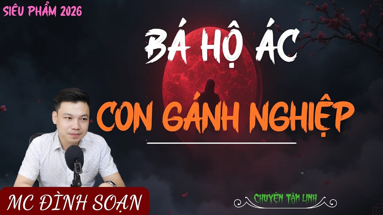 TRUYỆN MA ÍT QUẢNG CÁO : BÁ HỘ ÁC CON GÁNH NGHIỆP | MC ĐÌNH SOẠN