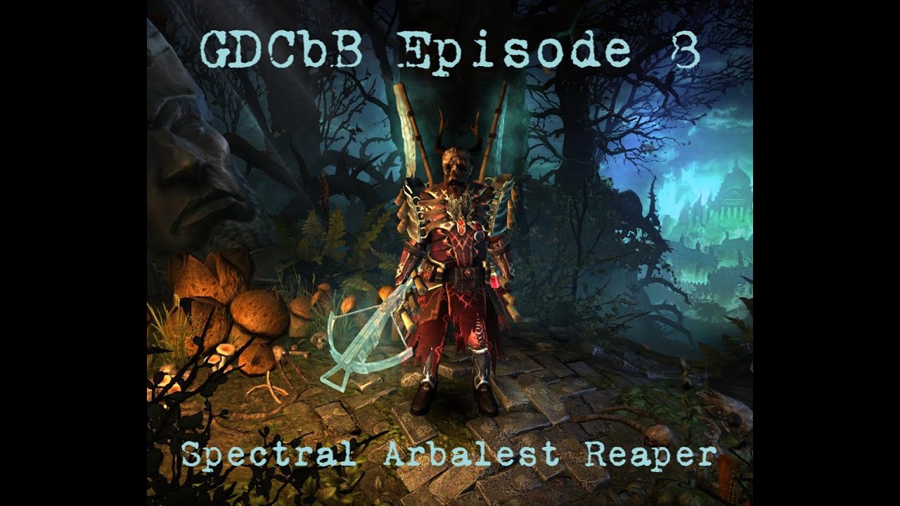GDCbB Ep 8: Spectral Arbalest Reaper