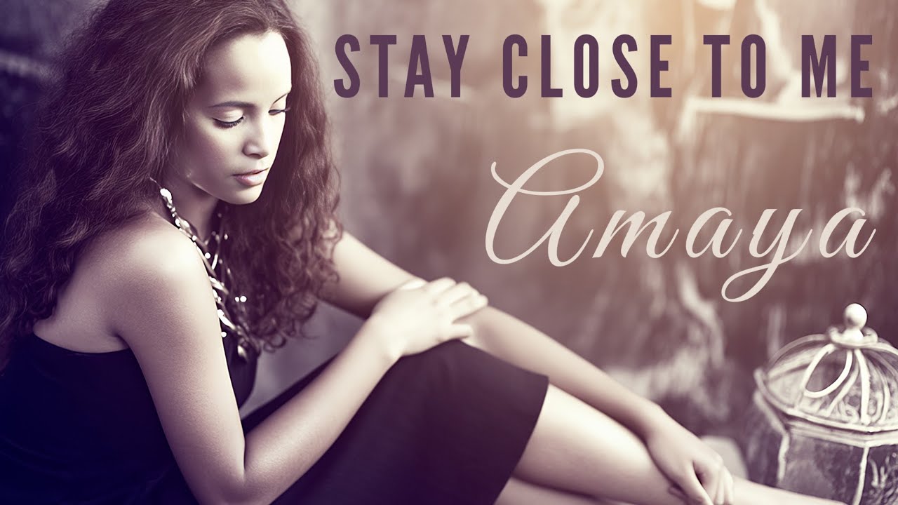 Stay Close To Me – Amaya | New 90s-Style Soft Pop Ballad
