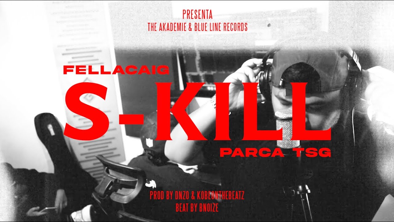 S-KILL - Fellacaig x Parca TsG (Video Oficial)