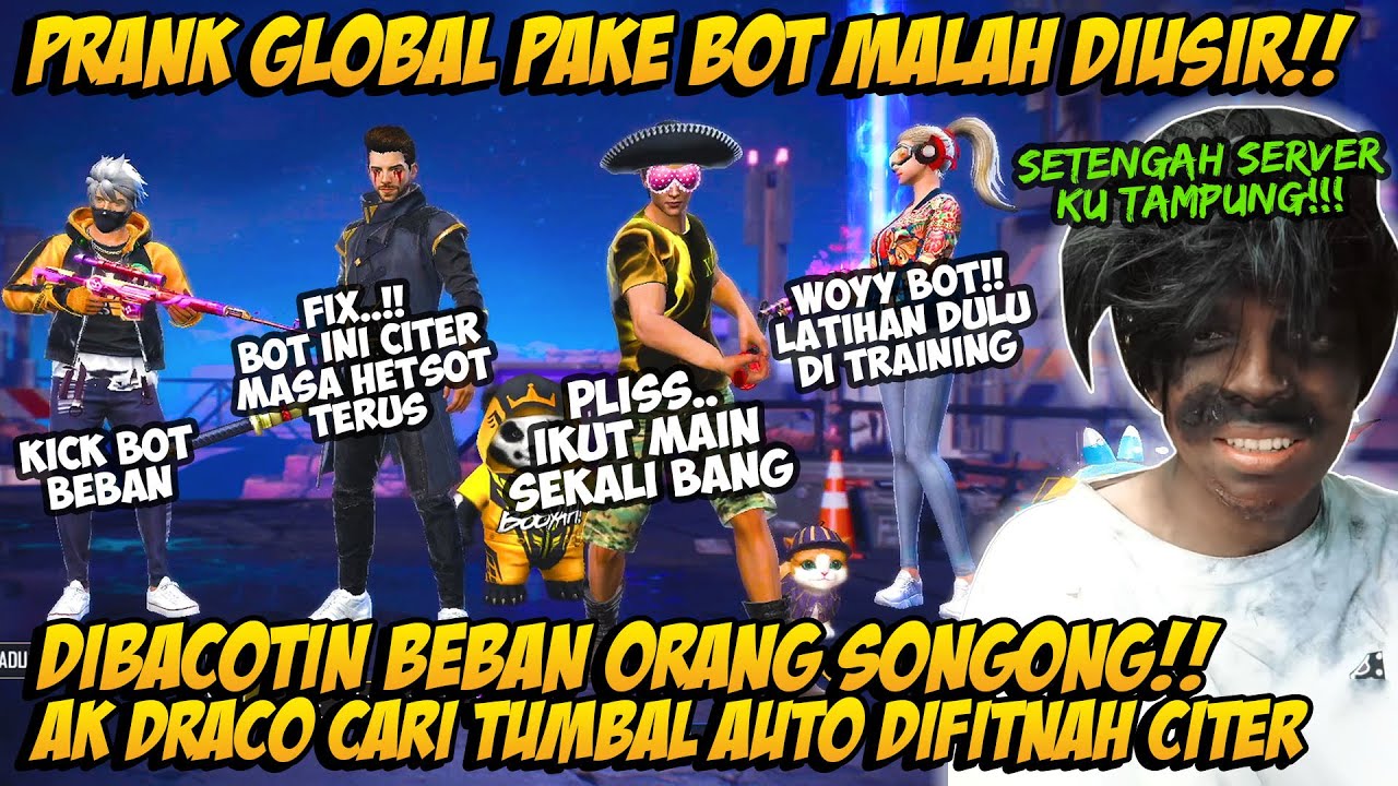 PRANK GLOBAL PAKE BOT DIKICK DIHINA DITUDUH CONFIG CHEATER SAMA ORANG SONGONG AUTO LIATIN REPLEK AK