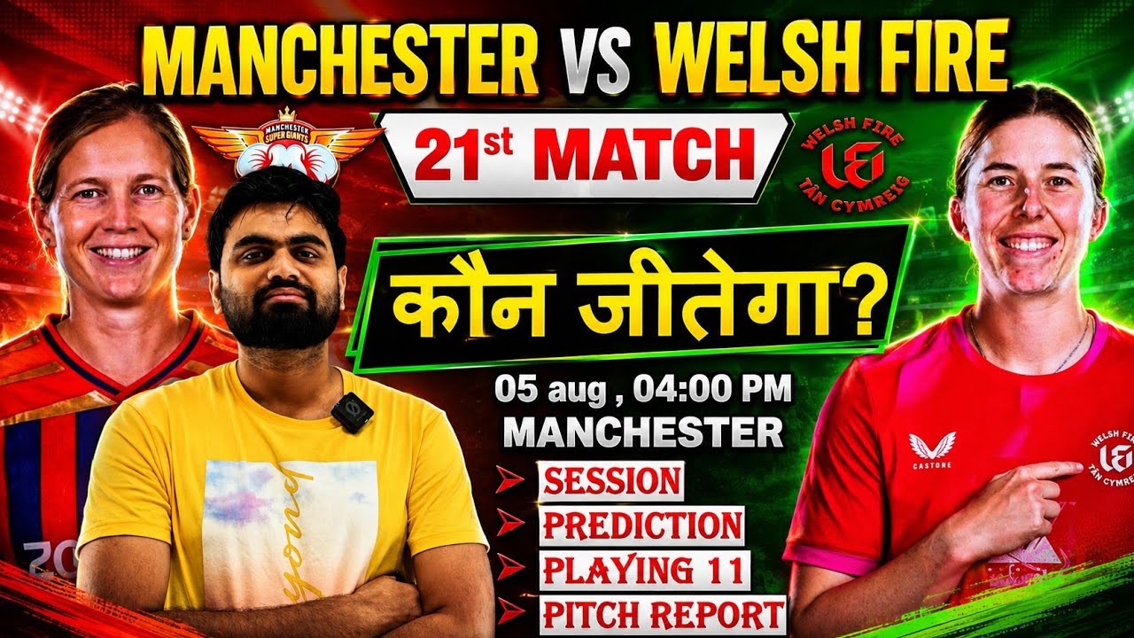 Manchester vs welsh fire women 21st match prediction, msg w vs wef w today match prediction