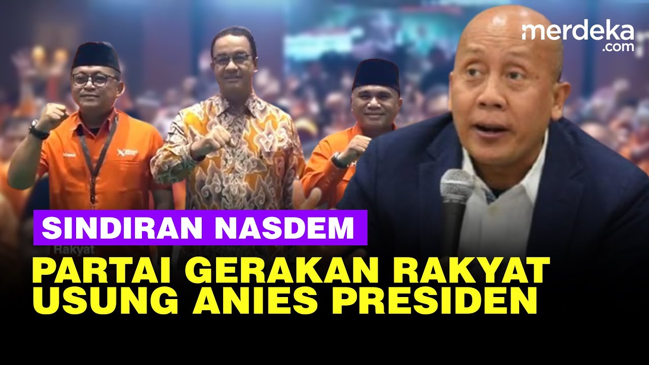 Sindiran Menohok NasDem, Partai Gerakan Rakyat Sat Set Usung Anies Presiden 2029
