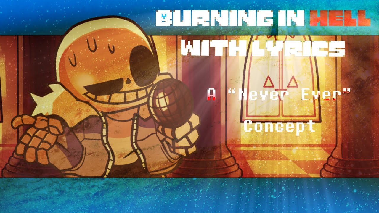 Burning In Hell With Lyrics “Teaser” (A Never Ever Concept)