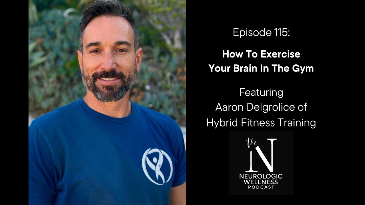 How To Exercise Your Brain In The Gym with Aaron Delgrolice of Hybrid Fitness Training
