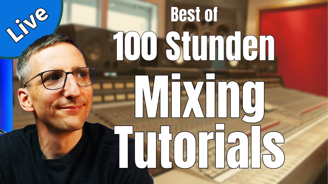 100 Stunden Mixing Tutorials - Die besten Tipps & Tricks (Live Stream)