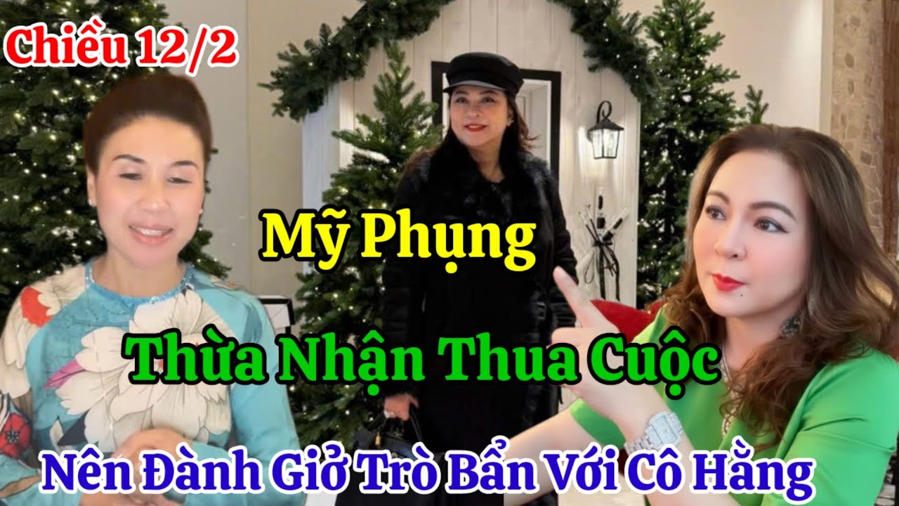 Chiều 12/2 Nóng Mỹ Phụng Xác Nhận Thua Cuộc Nên Đành Giở Chiêu Trò Bẩn Với Cô Hằng
