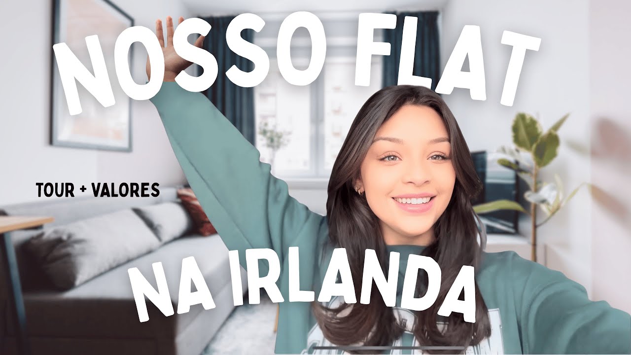 Nossa Casa na Irlanda | Valores + Tour  + Curiosidades