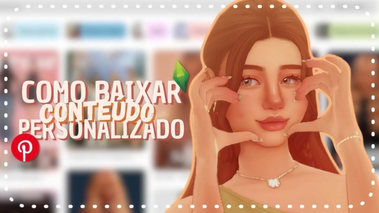 Como BAIXAR CONTEÚDOS PERSONALIZADOS para o The Sims 4 RÁPIDO E FÁCIL!!