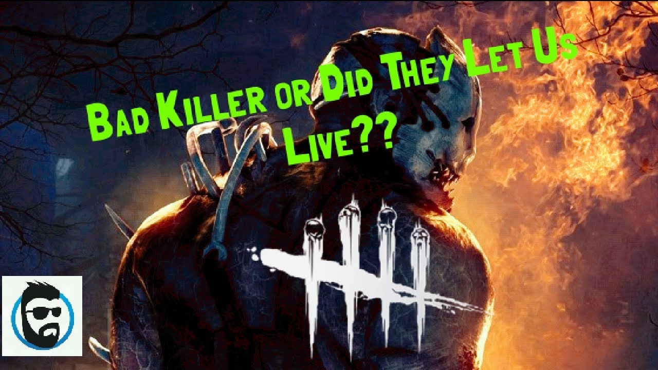 Dead By Daylight | Bad Killer or Did They Let Us Live??