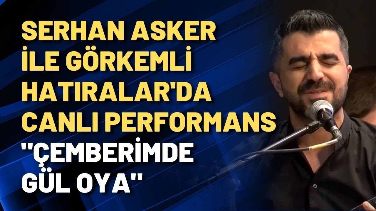 Serhan Asker ile G&ouml;rkemli Hatıralar'da canlı performans 