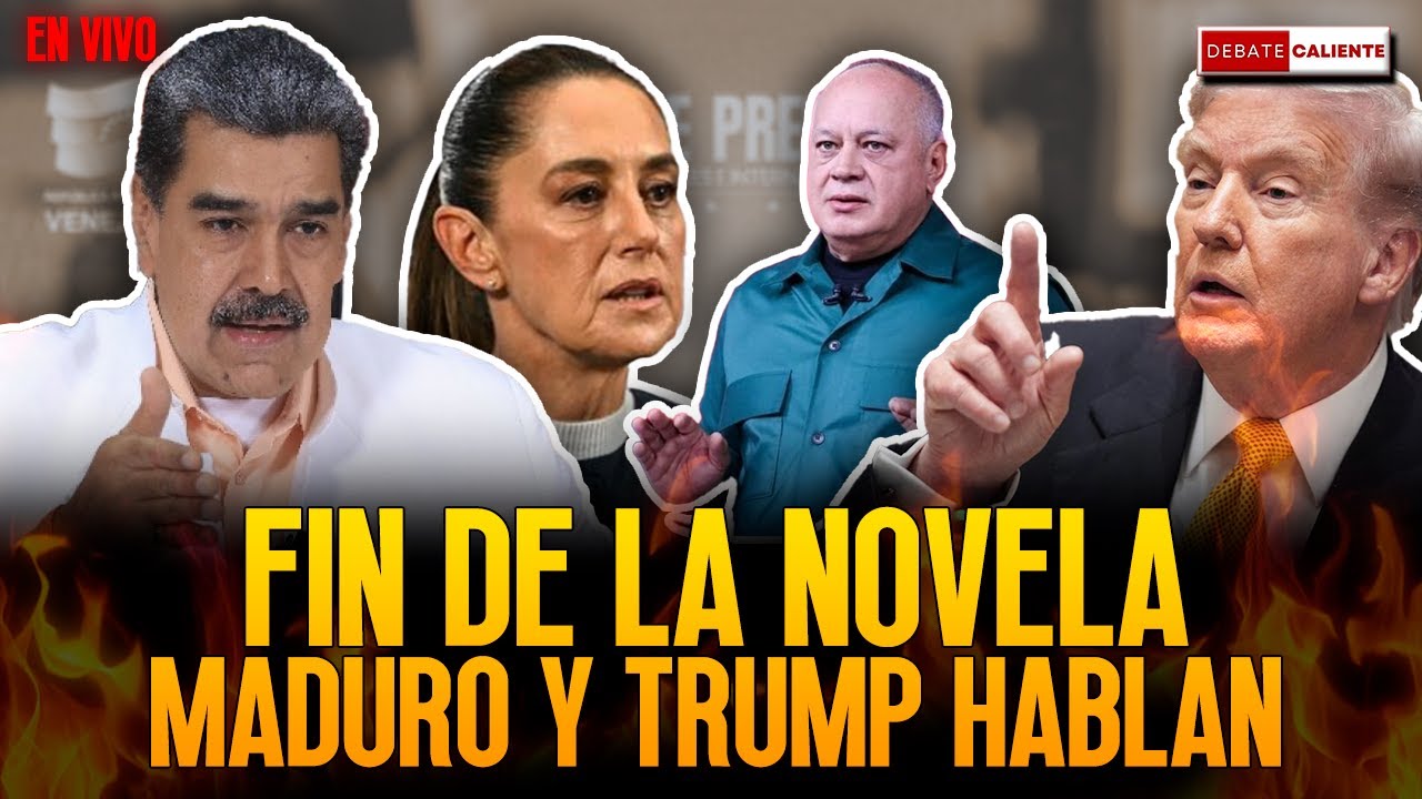 FIN DE LA NOVELA. MADURO Y TRUMP HABLAN. - DEBATE CALIENTE
