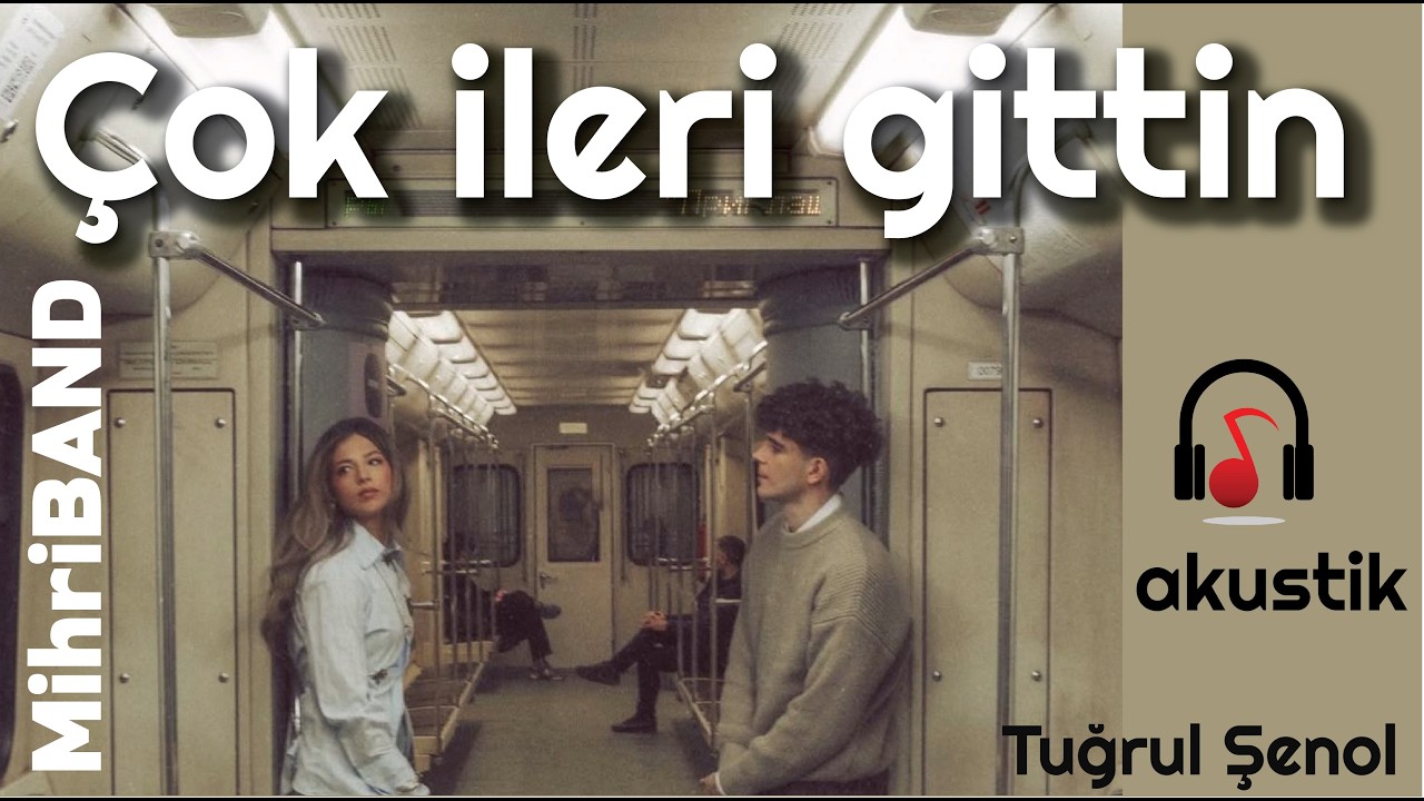 Çok ileri gittin     MihriBAND  Tuğrul Şenol wvvv
